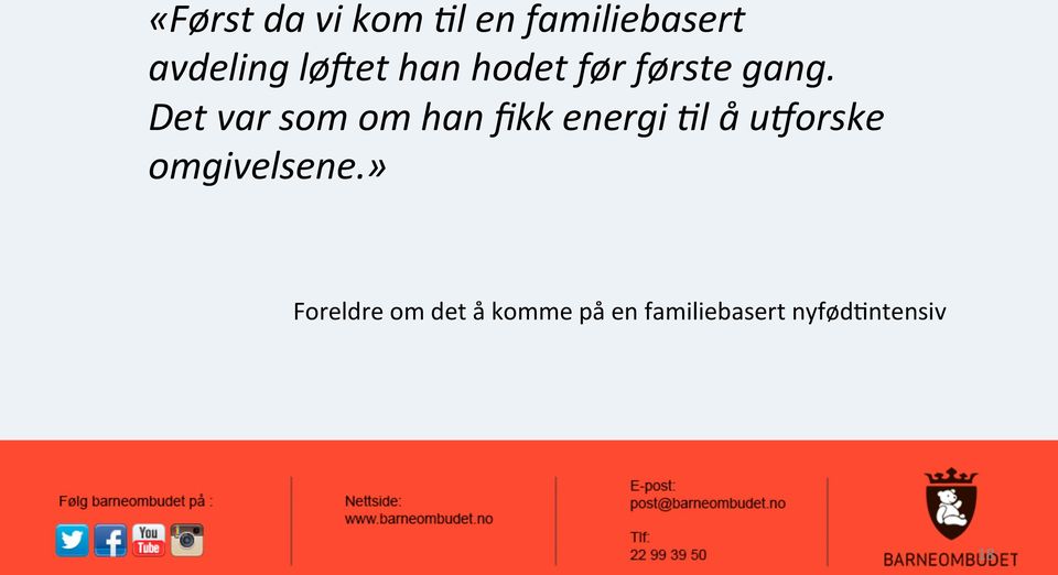 Det var som om han fikk energi Cl å u]orske