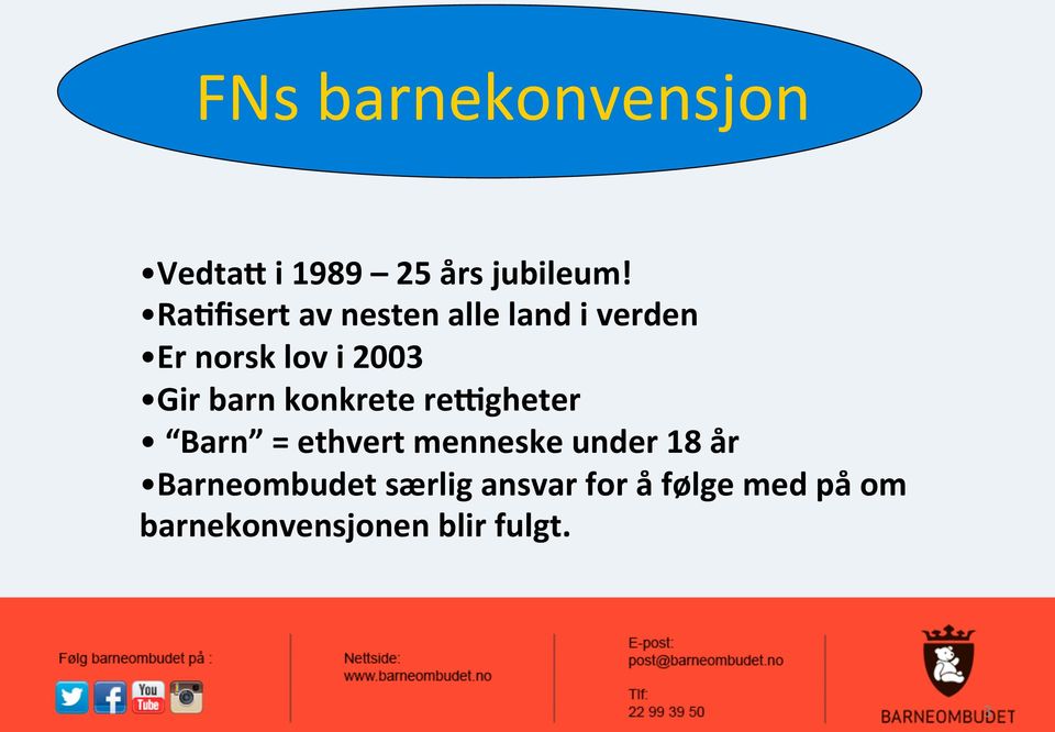 barn konkrete reggheter Barn = ethvert menneske under 18 år