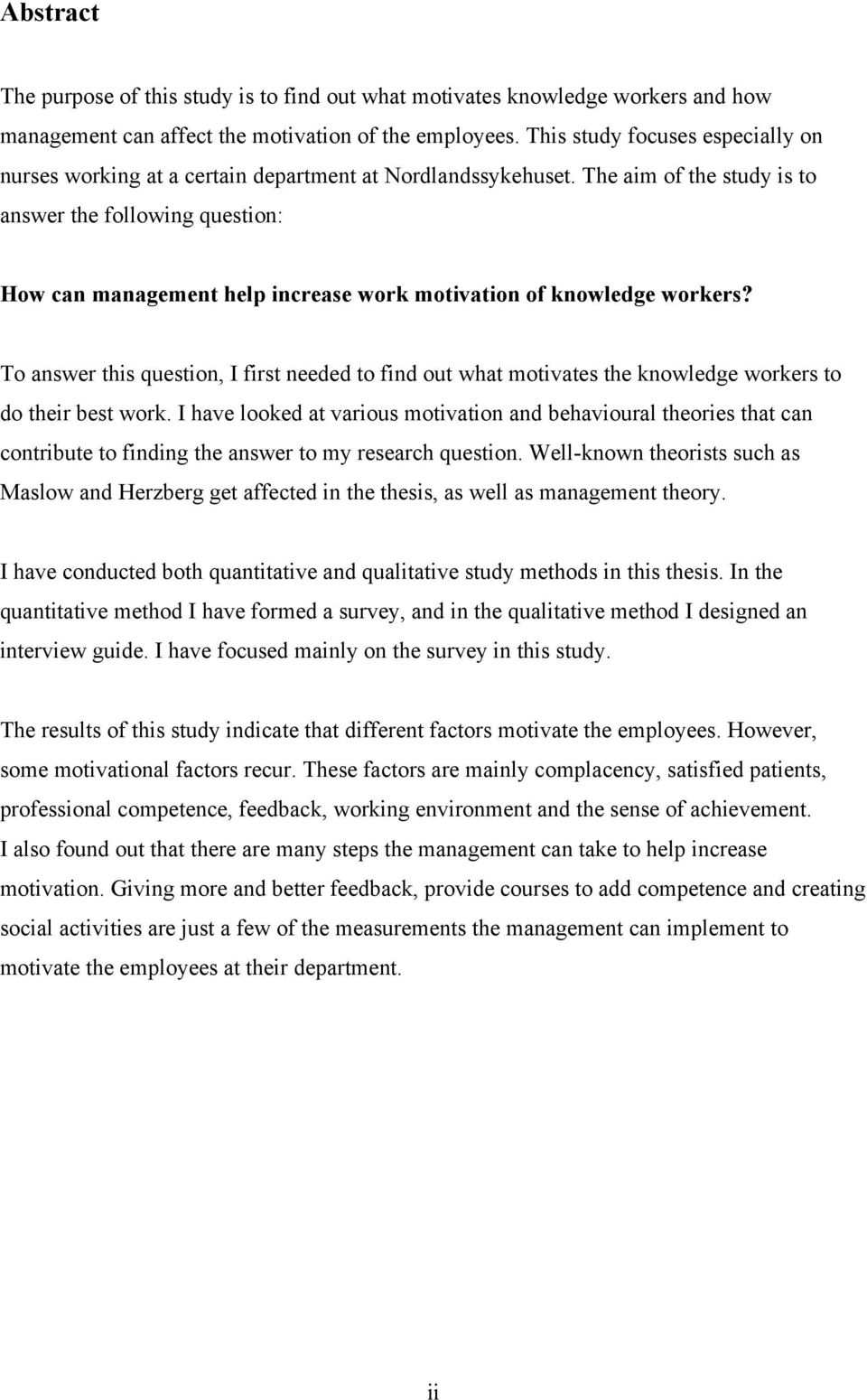 The aim of the study is to answer the following question: How can management help increase work motivation of knowledge workers?