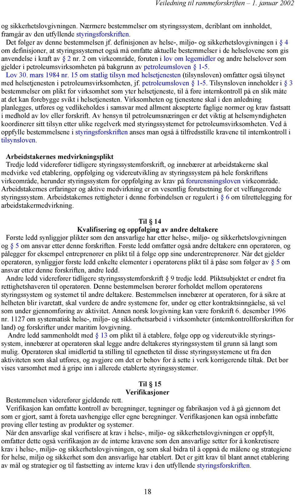 2 om virkeområde, foruten i lov om legemidler og andre helselover som gjelder i petroleumsvirksomheten på bakgrunn av petroleumsloven 1-5. Lov 30. mars 1984 nr.