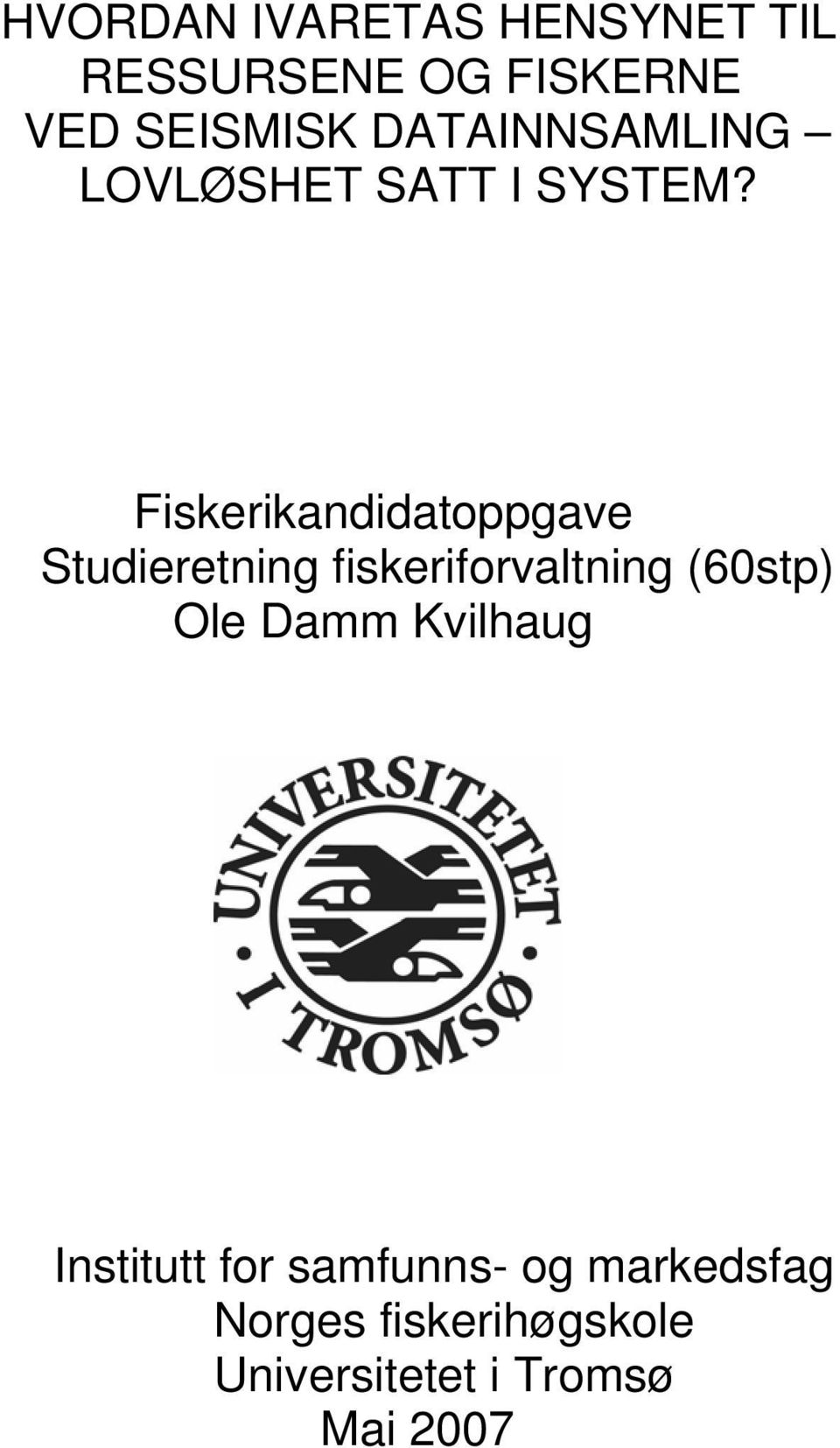 Fiskerikandidatoppgave Studieretning fiskeriforvaltning (60stp) Ole