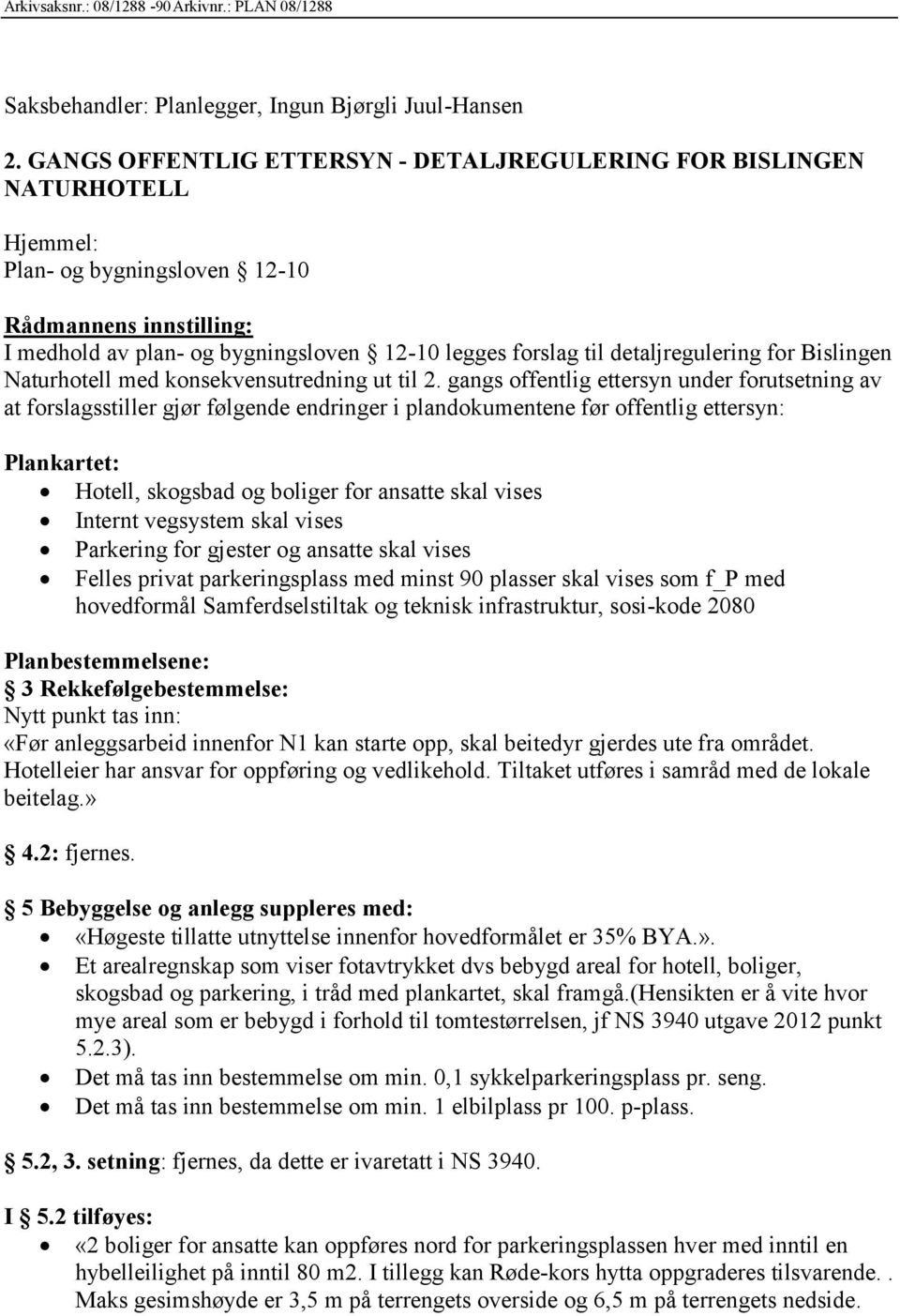 detaljregulering for Bislingen Naturhotell med konsekvensutredning ut til 2.