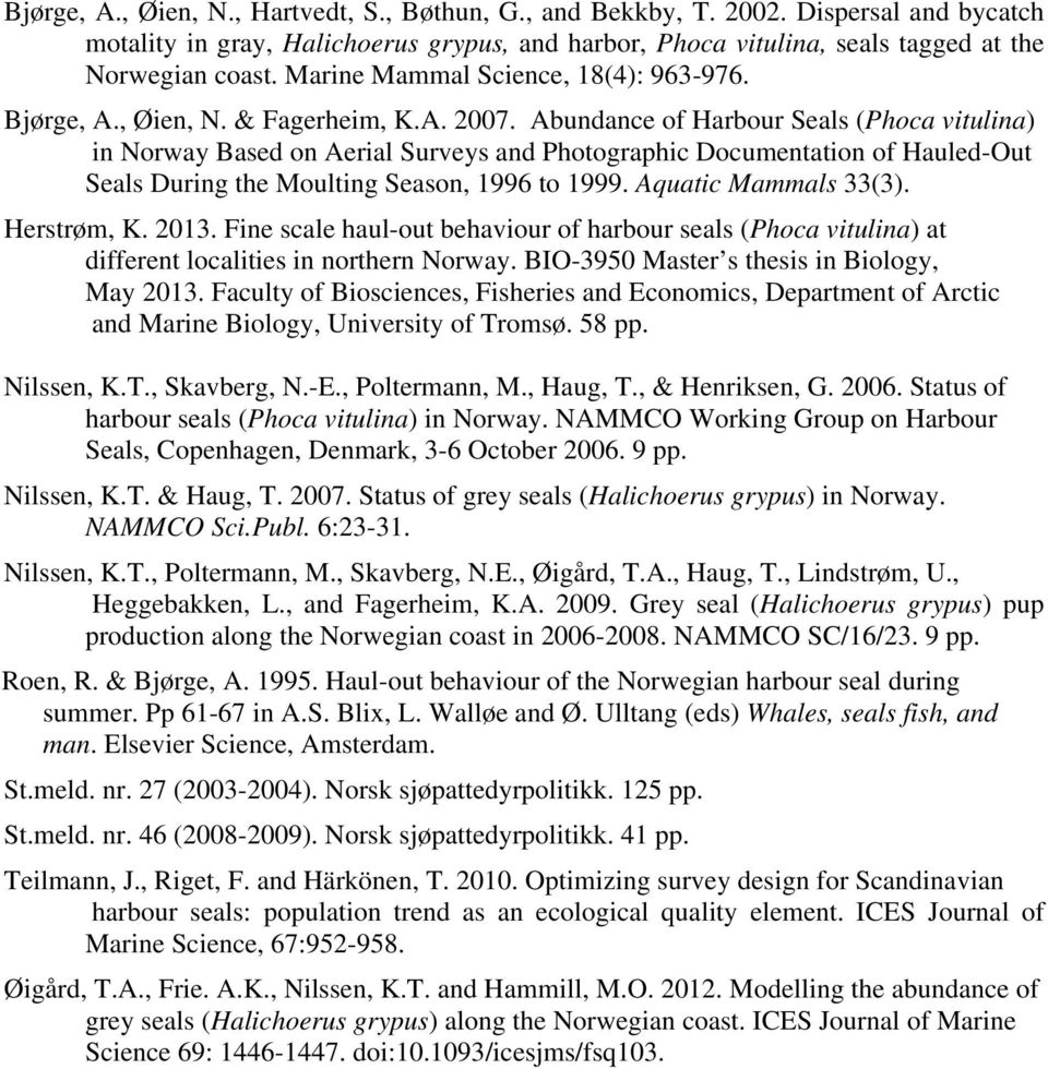 Abundance of Harbour Seals (Phoca vitulina) in Norway Based on Aerial Surveys and Photographic Documentation of Hauled-Out Seals During the Moulting Season, 1996 to 1999. Aquatic Mammals 33(3).