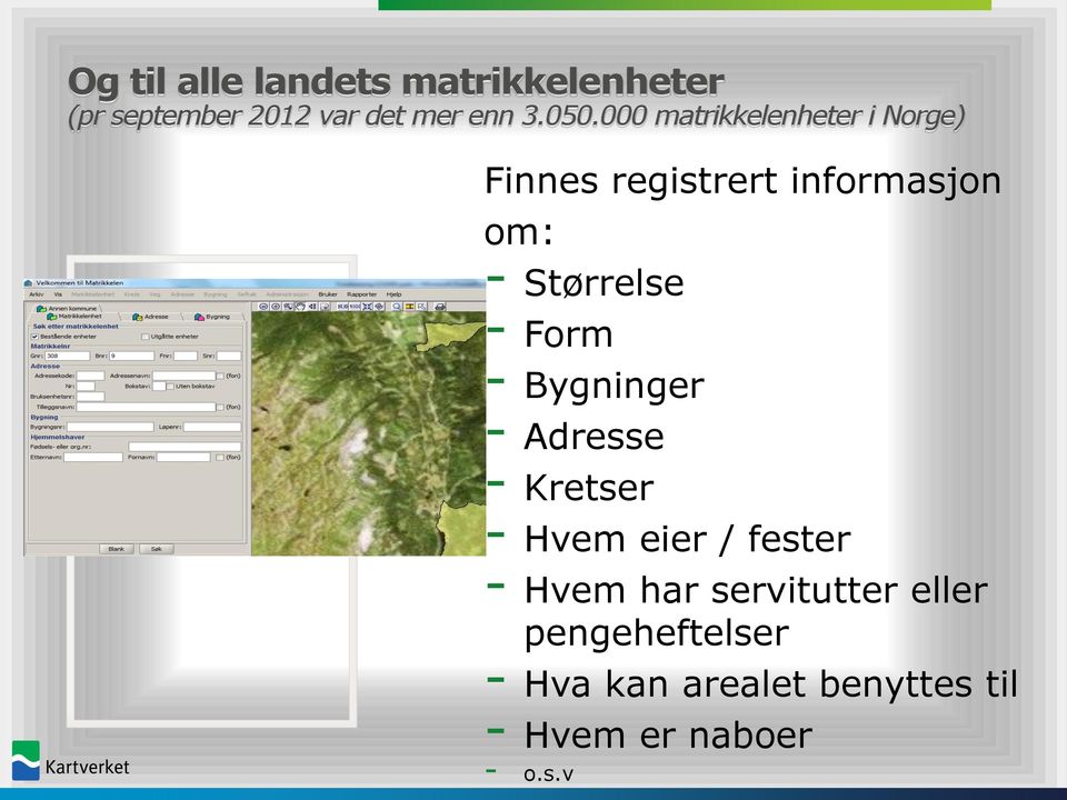 Form - Bygninger - Adresse - Kretser - Hvem eier / fester - Hvem har