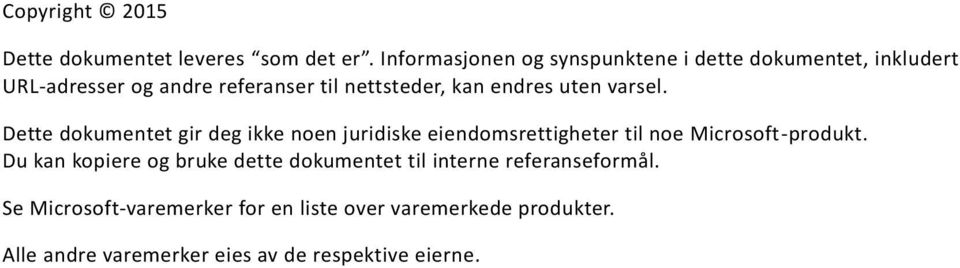 endres uten varsel. Dette dokumentet gir deg ikke noen juridiske eiendomsrettigheter til noe Microsoft-produkt.