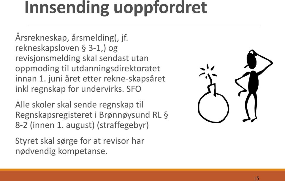 innan 1. juni året etter rekne-skapsåret inkl regnskap for undervirks.