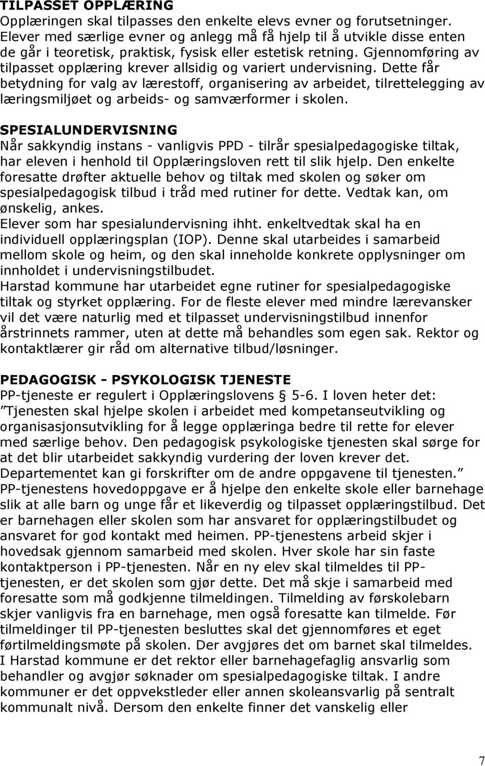 Gjennomføring av tilpasset opplæring krever allsidig og variert undervisning.