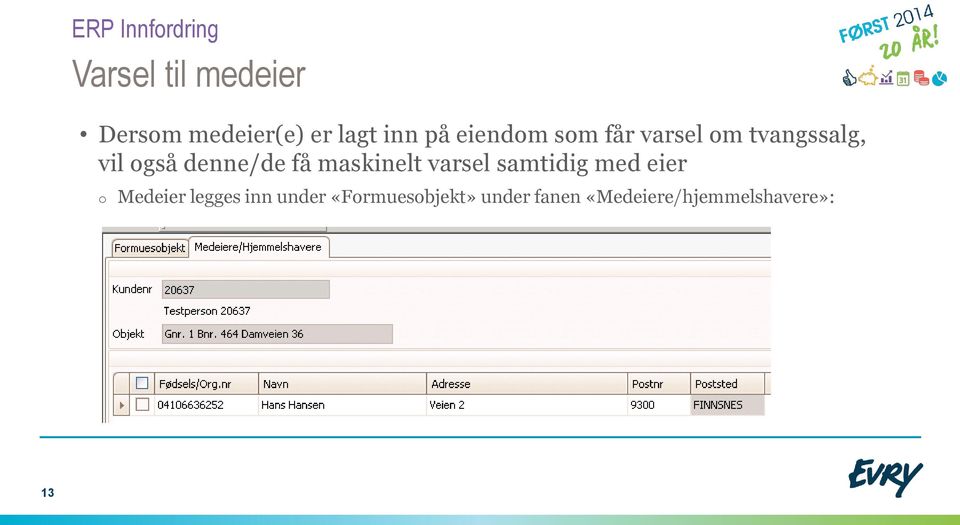 få maskinelt varsel samtidig med eier o Medeier legges