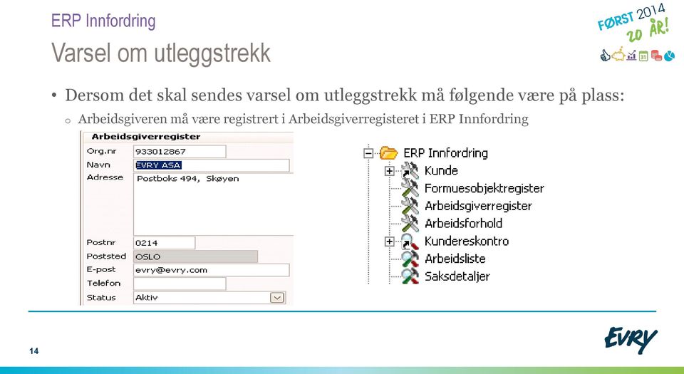 være på plass: o Arbeidsgiveren må være