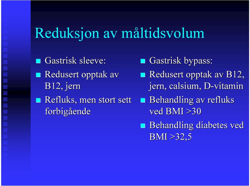 bypass: Redusert opptak av B12, jern, calsium,, D-vitaminD