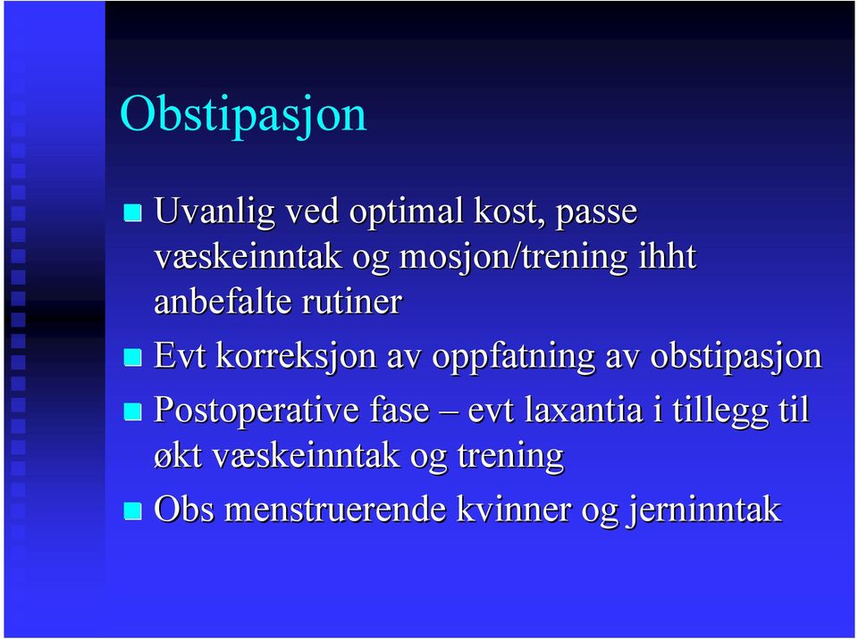 oppfatning av obstipasjon Postoperative fase evt laxantia i