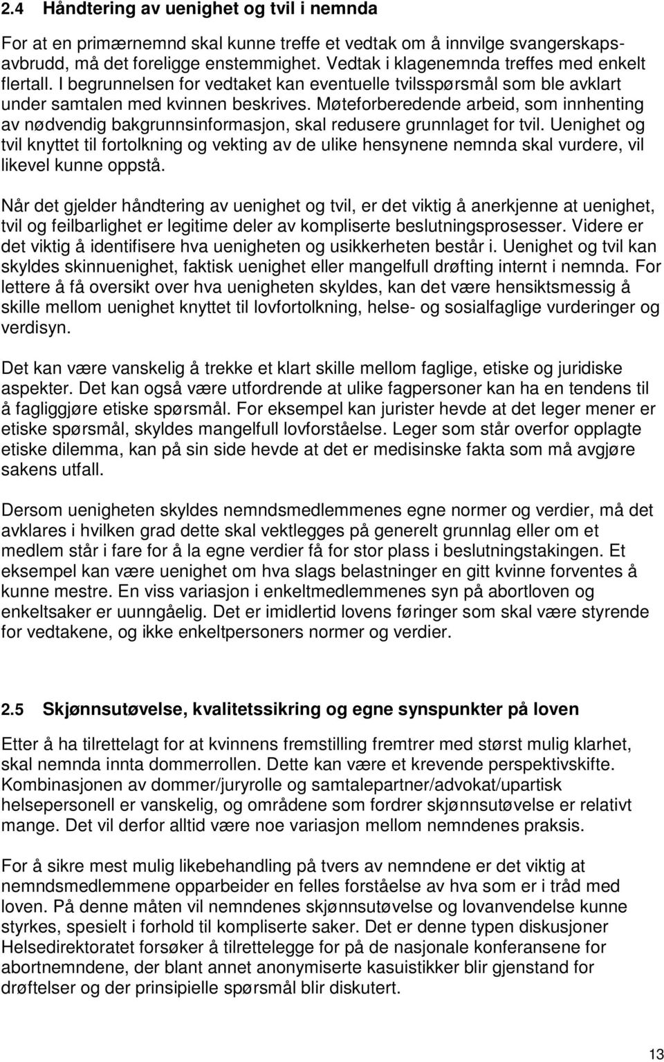 Møteforberedende arbeid, som innhenting av nødvendig bakgrunnsinformasjon, skal redusere grunnlaget for tvil.