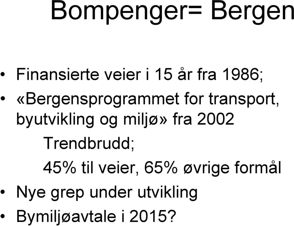 og miljø» fra 2002 Trendbrudd; 45% til veier, 65%