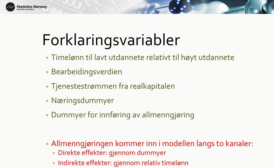 innføring av allmenngjøring Allmenngjøringen kommer inn i modellen langs to