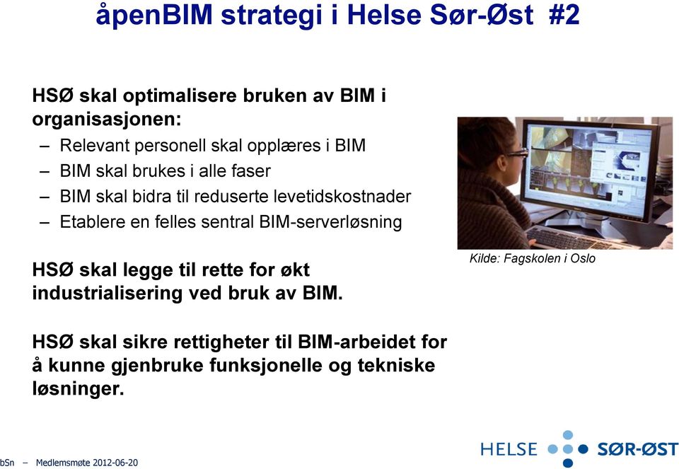 felles sentral BIM-serverløsning HSØ skal legge til rette for økt industrialisering ved bruk av BIM.