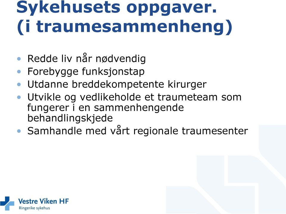 funksjonstap Utdanne breddekompetente kirurger Utvikle og