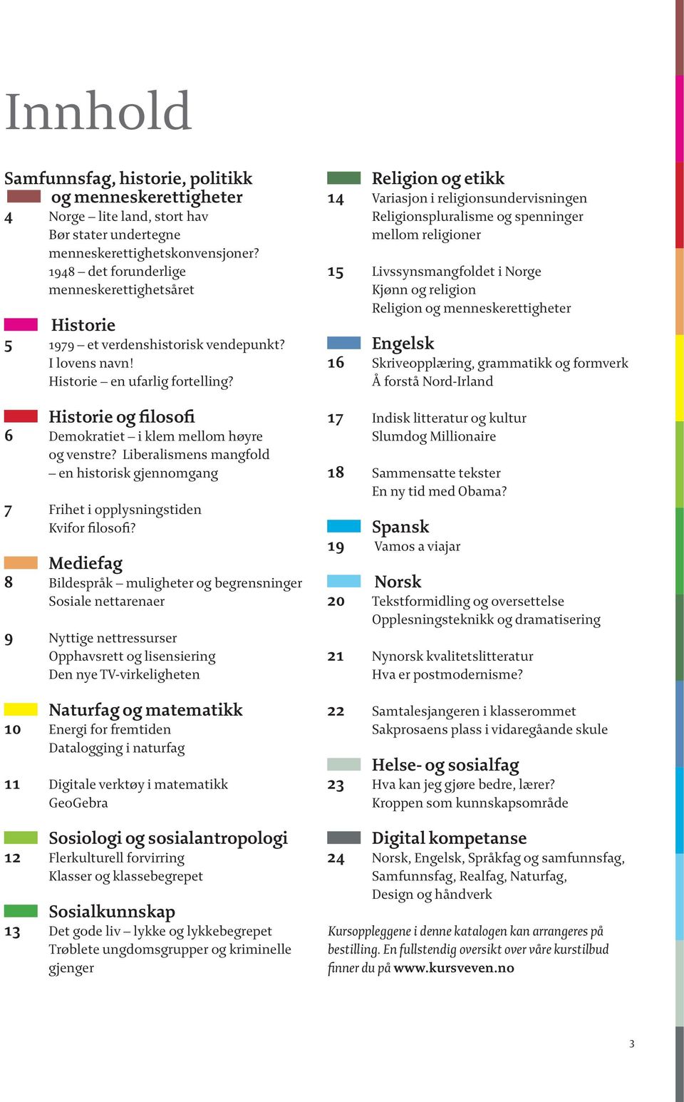 Historie og filosofi 6 Demokratiet i klem mellom høyre og venstre? Liberalismens mangfold en historisk gjennomgang 7 Frihet i opplysningstiden Kvifor filosofi?