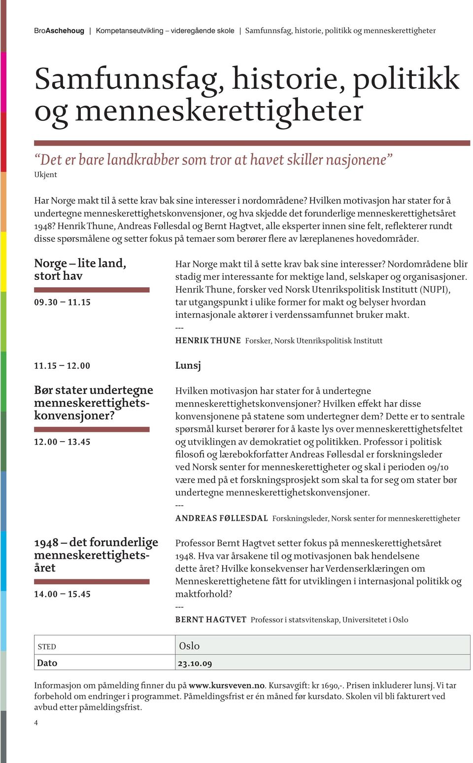 Hvilken motivasjon har stater for å undertegne menneskerettighetskonvensjoner, og hva skjedde det forunderlige menneskerettighetsåret 1948?