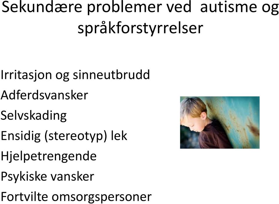 Adferdsvansker Selvskading Ensidig (stereotyp)