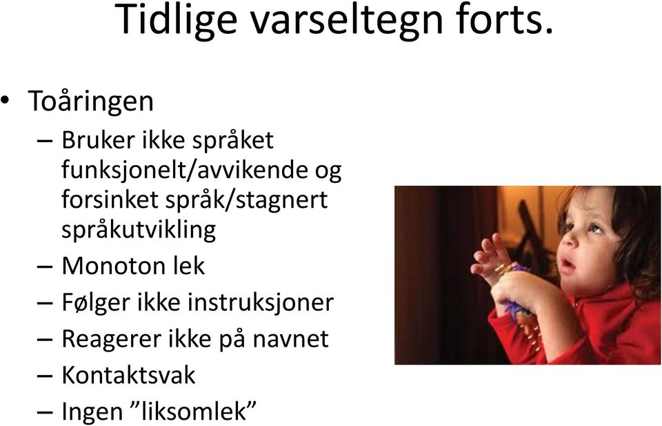 og forsinket språk/stagnert språkutvikling Monoton