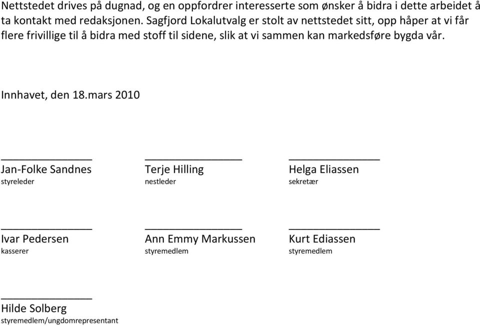 vi sammen kan markedsføre bygda vår. Innhavet, den 18.