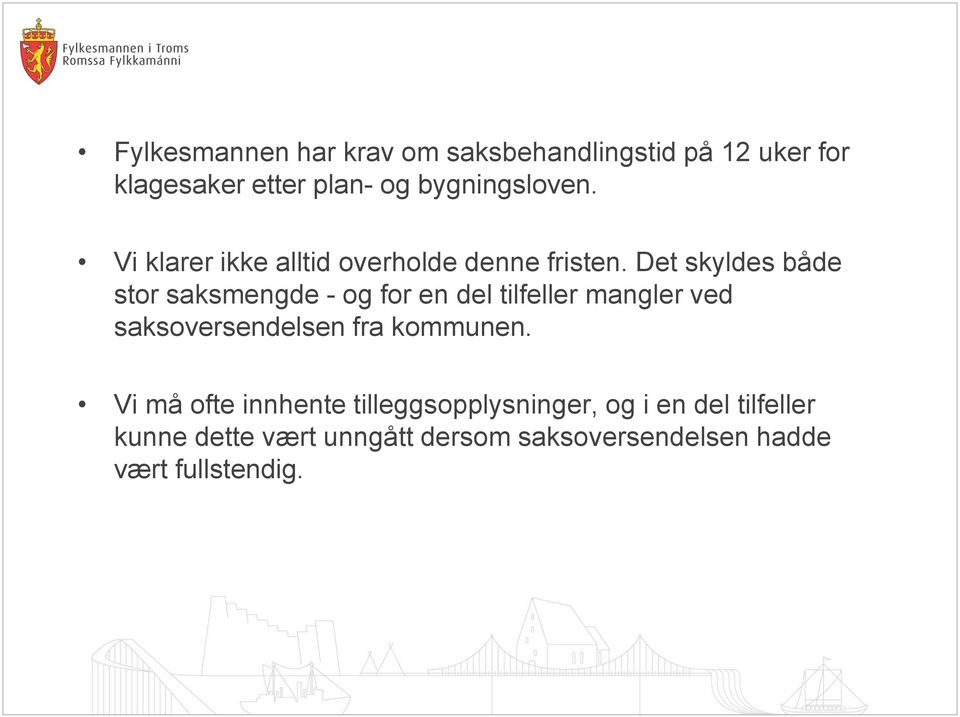 Det skyldes både stor saksmengde - og for en del tilfeller mangler ved saksoversendelsen fra