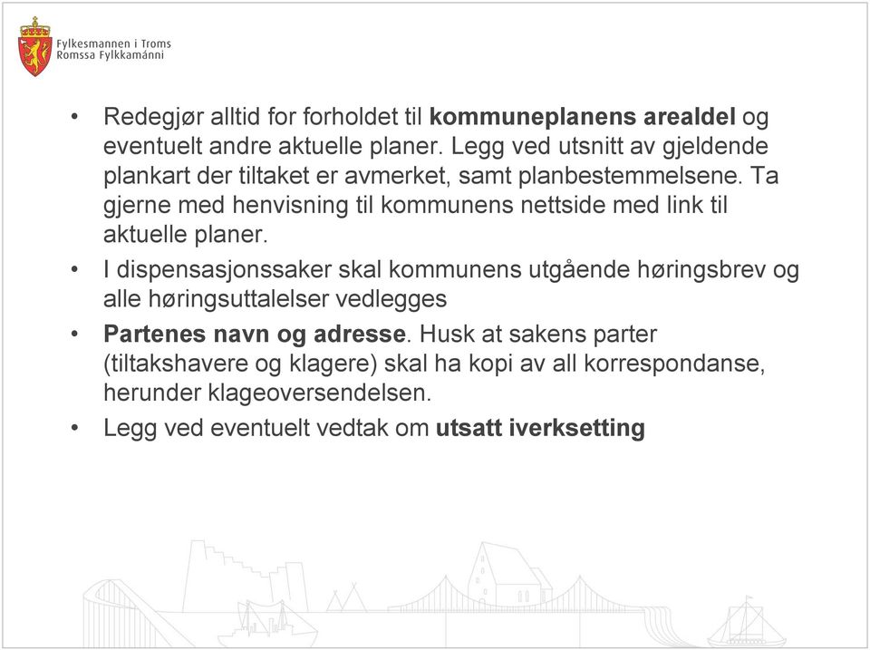 Ta gjerne med henvisning til kommunens nettside med link til aktuelle planer.