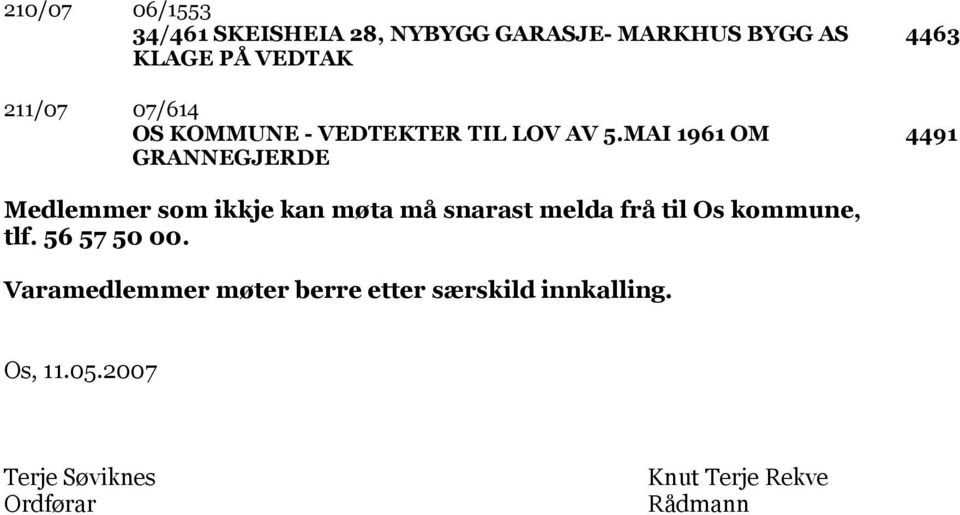 MAI 1961 OM GRANNEGJERDE 4463 4491 Medlemmer som ikkje kan møta må snarast melda frå til Os