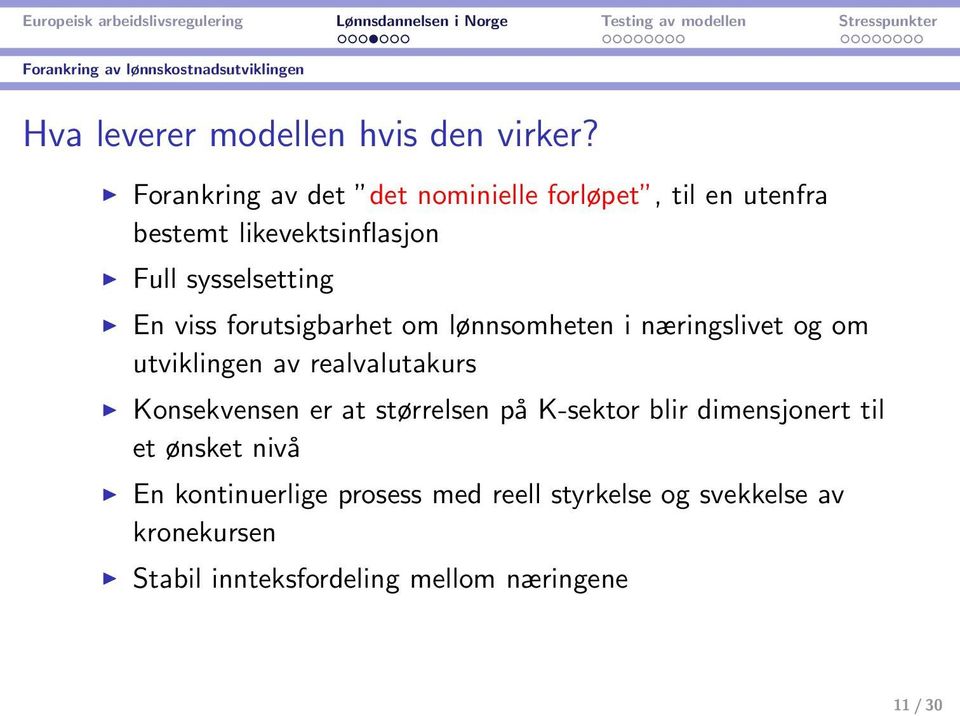 forutsigbarhet om lønnsomheten i næringslivet og om utviklingen av realvalutakurs Konsekvensen er at størrelsen på