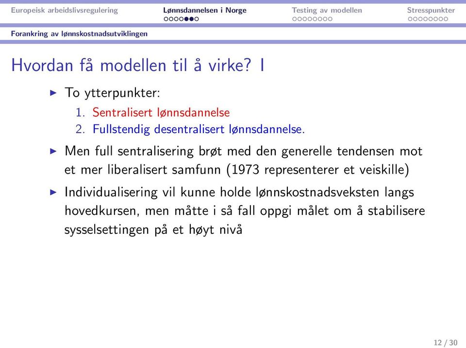 Men full sentralisering brøt med den generelle tendensen mot et mer liberalisert samfunn (1973 representerer et