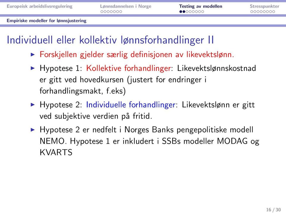 Hypotese 1: Kollektive forhandlinger: Likevektslønnskostnad er gitt ved hovedkursen (justert for endringer i