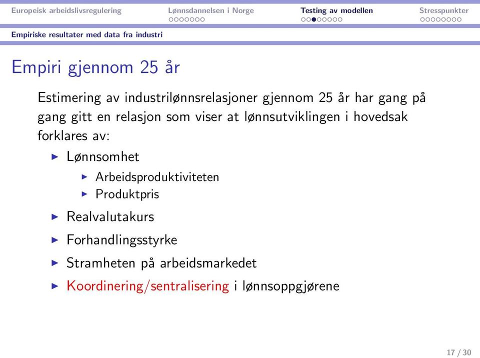 lønnsutviklingen i hovedsak forklares av: Lønnsomhet Arbeidsproduktiviteten Produktpris