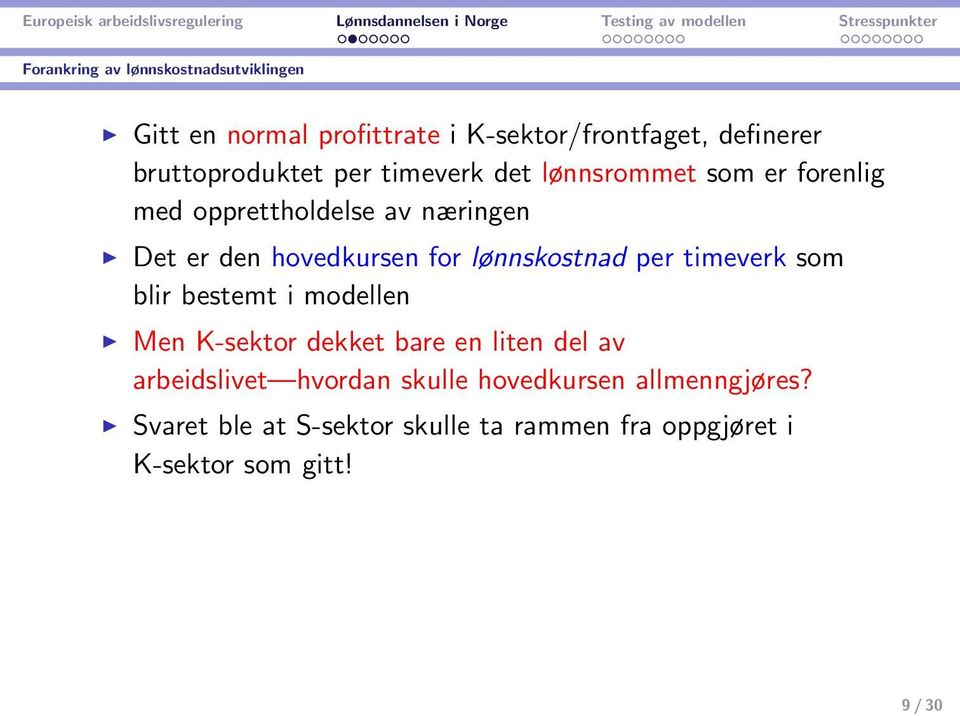 hovedkursen for lønnskostnad per timeverk som blir bestemt i modellen Men K-sektor dekket bare en liten del av