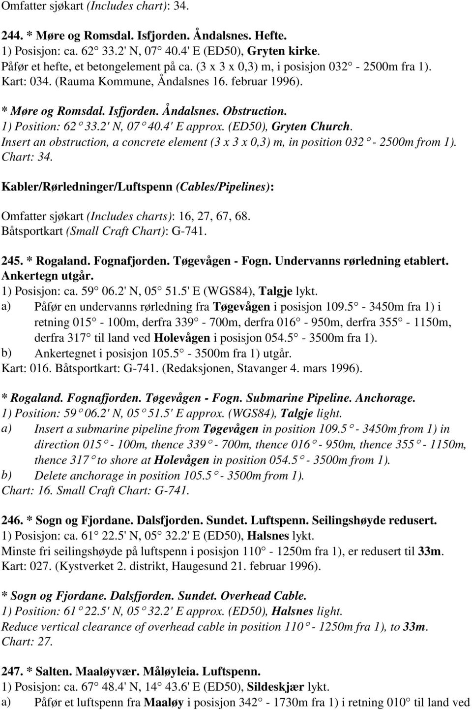 (ED50), Gryten Church. Insert an obstruction, a concrete element (3 x 3 x 0,3) m, in position 032-2500m from 1). Chart: 34.