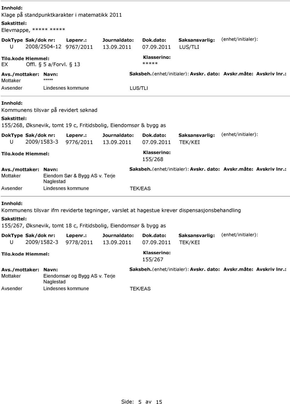 dato: Avskr.måte: Avskriv lnr.: Eiendom Sør & Bygg AS v.