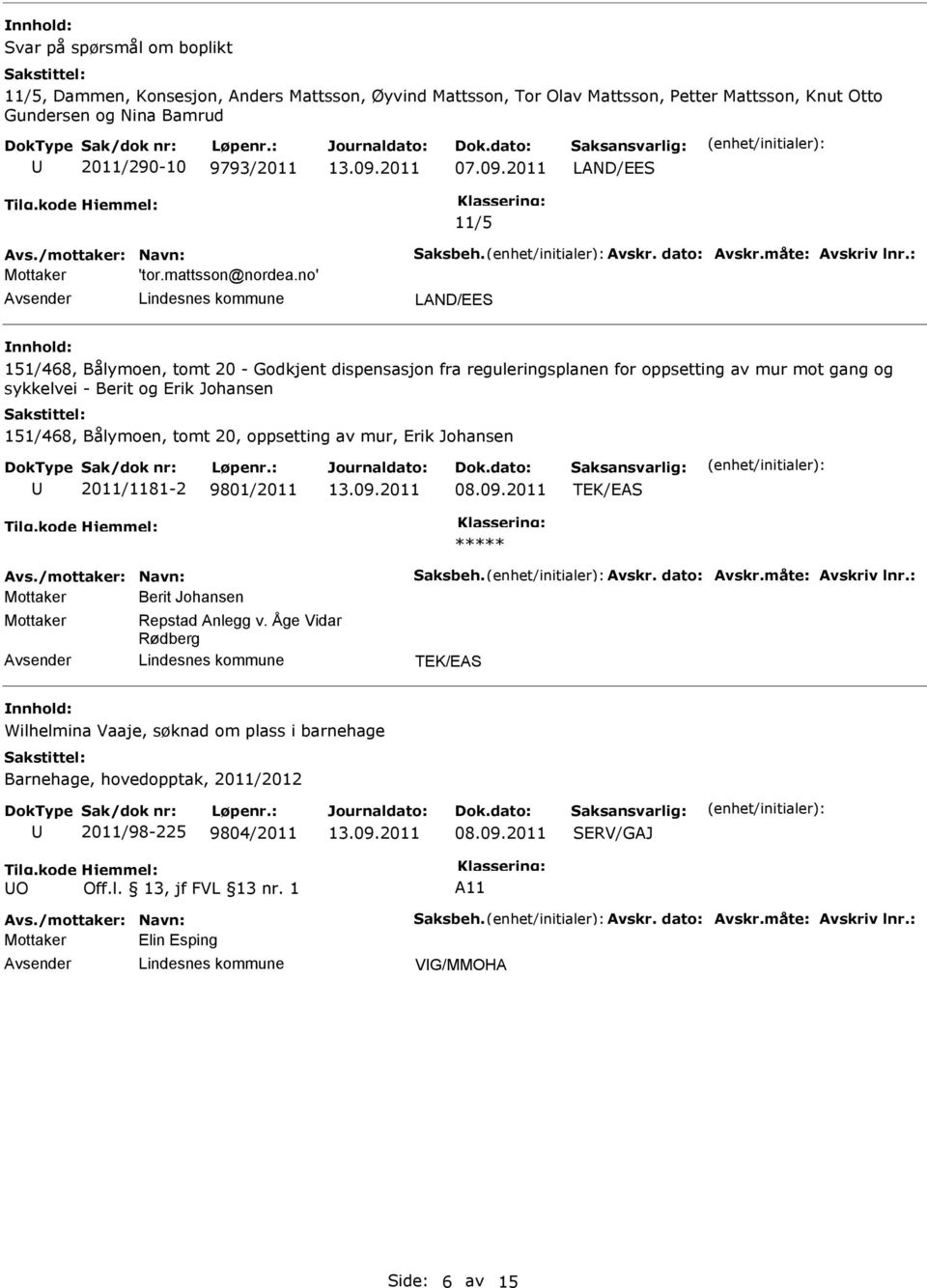 no' 151/468, Bålymoen, tomt 20 - Godkjent dispensasjon fra reguleringsplanen for oppsetting av mur mot gang og sykkelvei - Berit og Erik Johansen 151/468, Bålymoen, tomt 20, oppsetting av mur, Erik