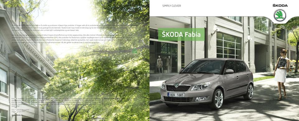 Škoda bruker topp moderne teknologi og har de mest moderne fabrikkene som tilfredsstiller de høyeste og strengeste krav. Vi bruker for eksempel uten unntak blyfri rustbeskyttelse og vannbasert lakk.