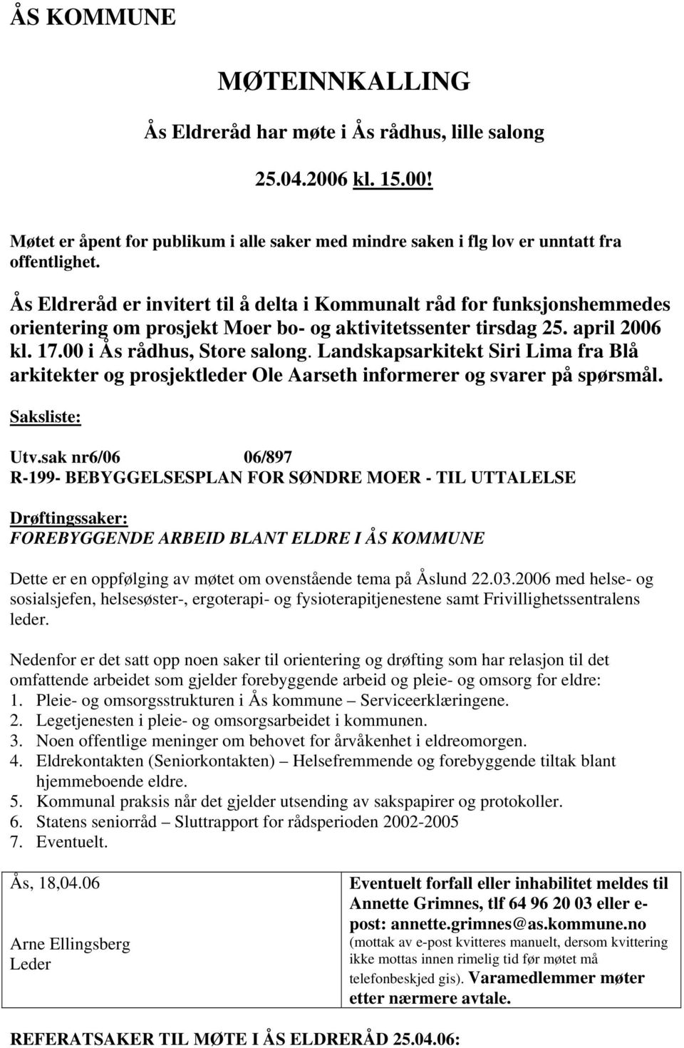 Landskapsarkitekt Siri Lima fra Blå arkitekter og prosjektleder Ole Aarseth informerer og svarer på spørsmål. Saksliste: Utv.