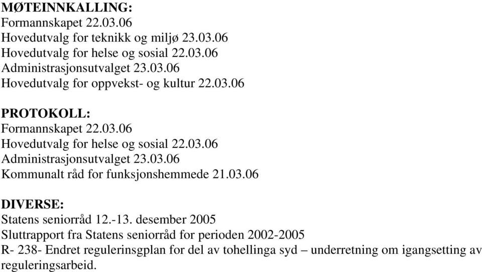 03.06 Kommunalt råd for funksjonshemmede 21.03.06 DIVERSE: Statens seniorråd 12.-13.