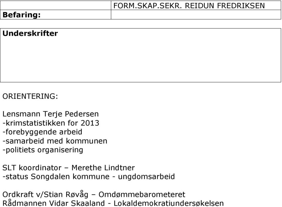 -krimstatistikken for 2013 -forebyggende arbeid -samarbeid med kommunen -politiets