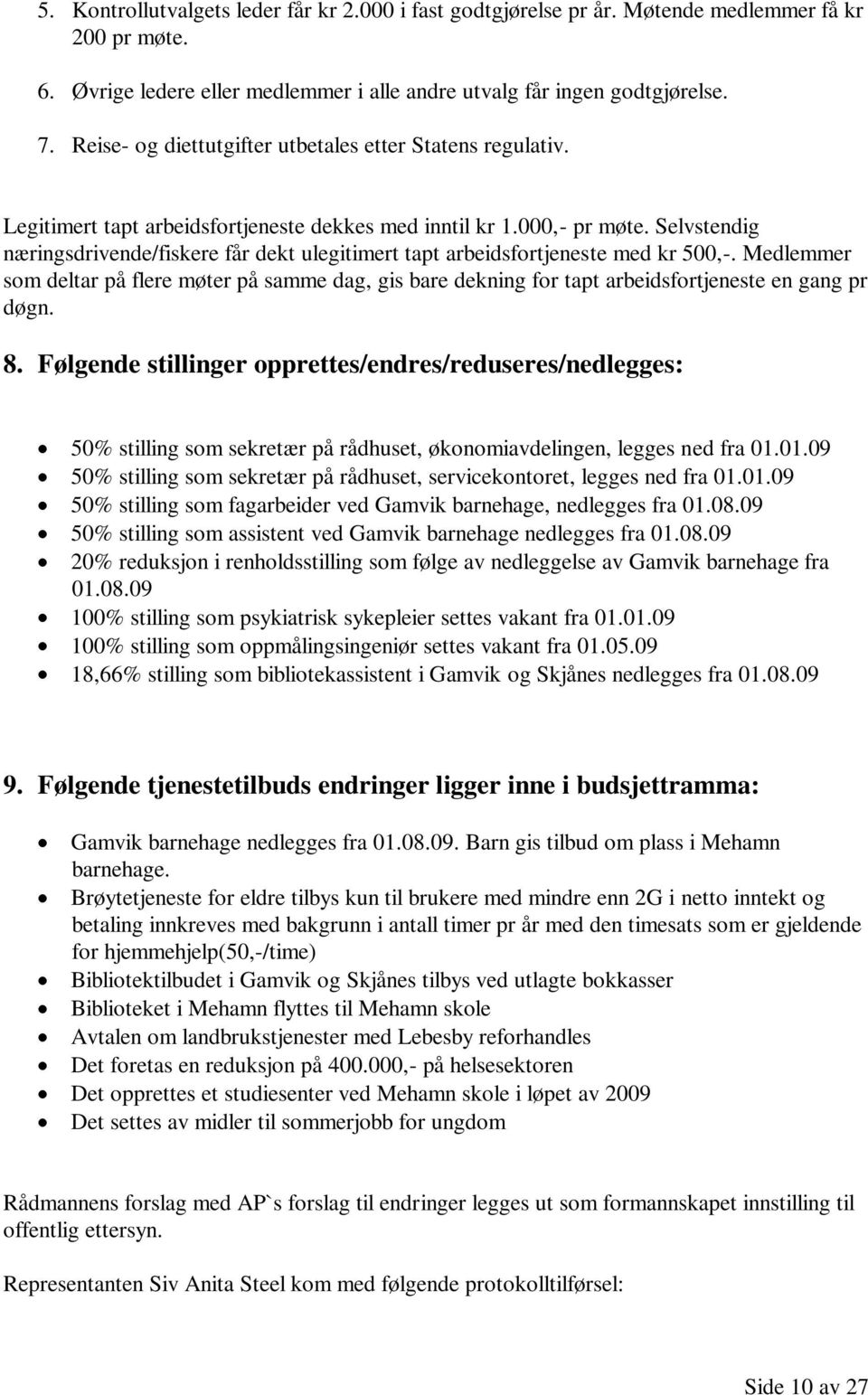 Selvstendig næringsdrivende/fiskere får dekt ulegitimert tapt arbeidsfortjeneste med kr 500,-.