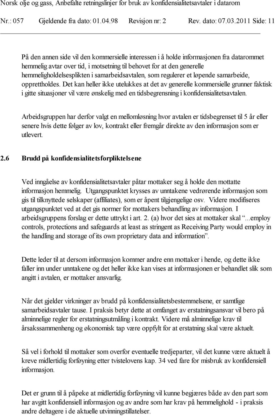 i samarbeidsavtalen, som regulerer et løpende samarbeide, opprettholdes.