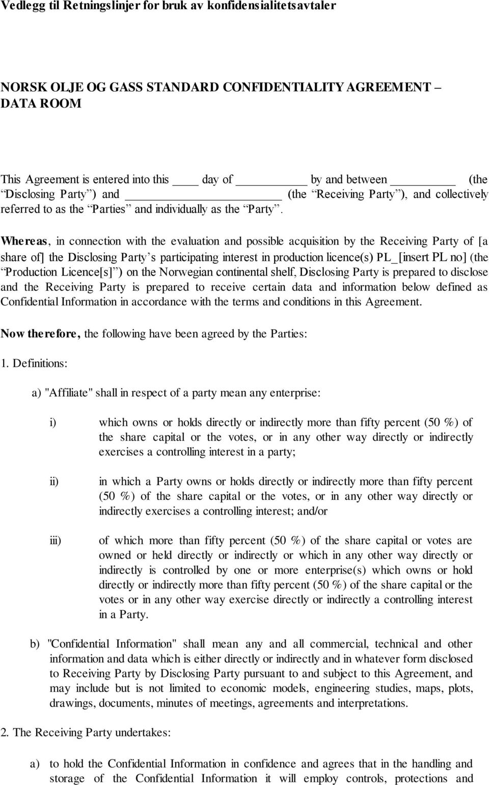 Whereas, in connection with the evaluation and possible acquisition by the Receiving Party of [a share of] the Disclosing Party s participating interest in production licence(s) PL_[insert PL no]