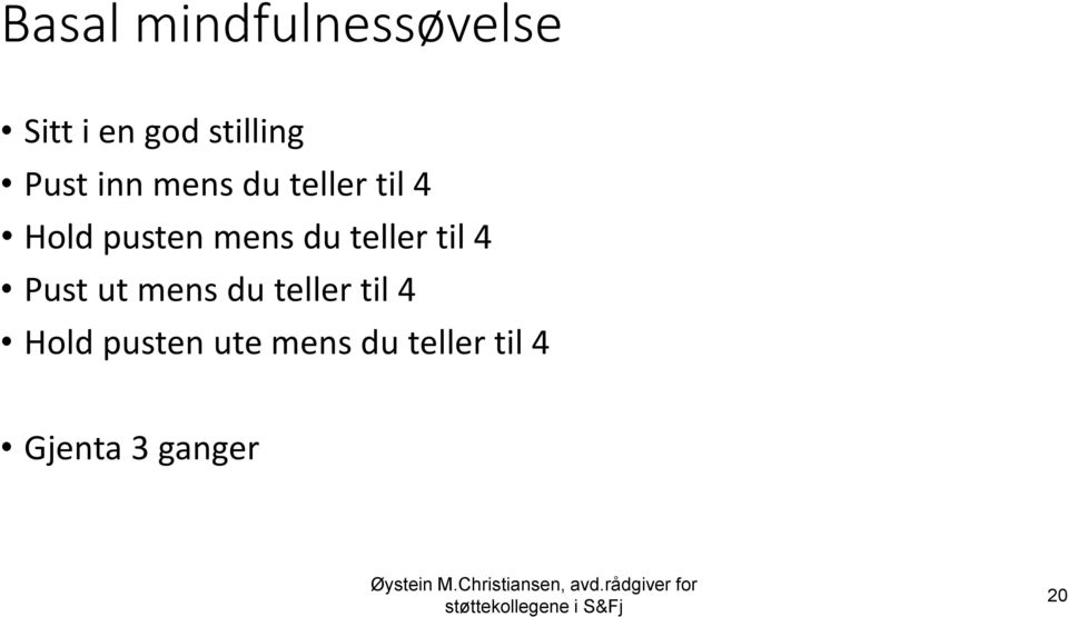 du teller til 4 Pust ut mens du teller til 4