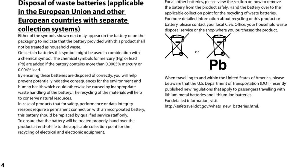 The chemical symbols for mercury (Hg) or lead (Pb) are added if the battery contains more than 0.0005% mercury or 0.004% lead.