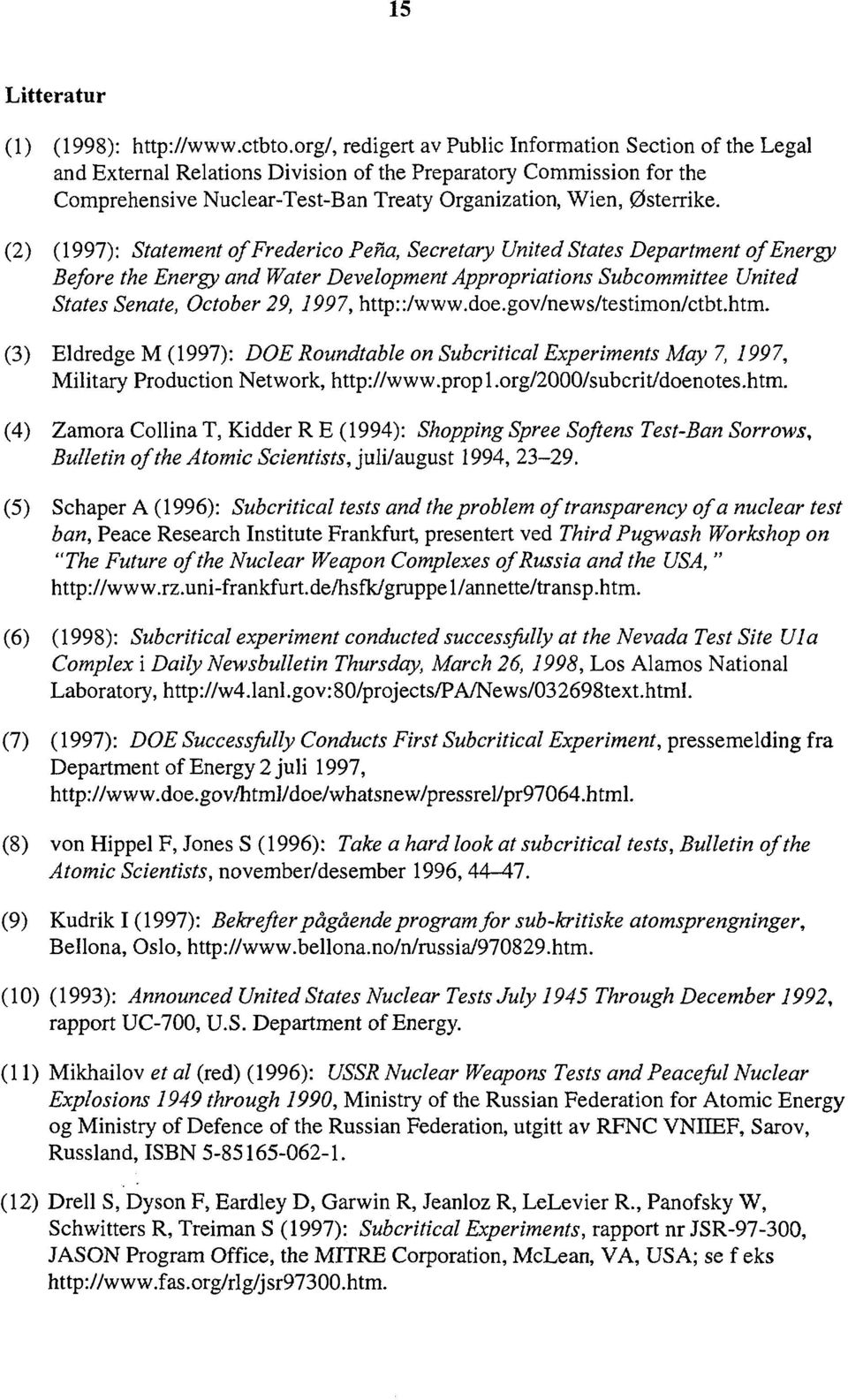 (2) (997): Statement of Fr ederico Pena, Secretary United States Department of Energy Before the Energy and Water Development Appropriations Subcommittee United States Senate, October 29, 997,