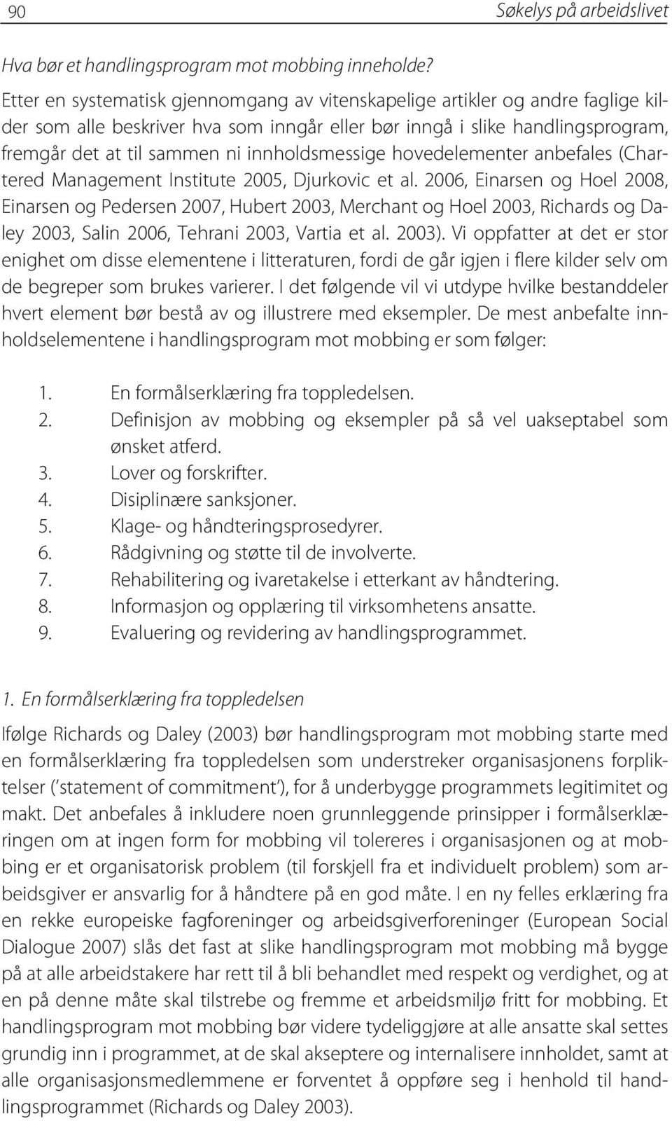 innholdsmessige hovedelementer anbefales (Chartered Management Institute 2005, Djurkovic et al.