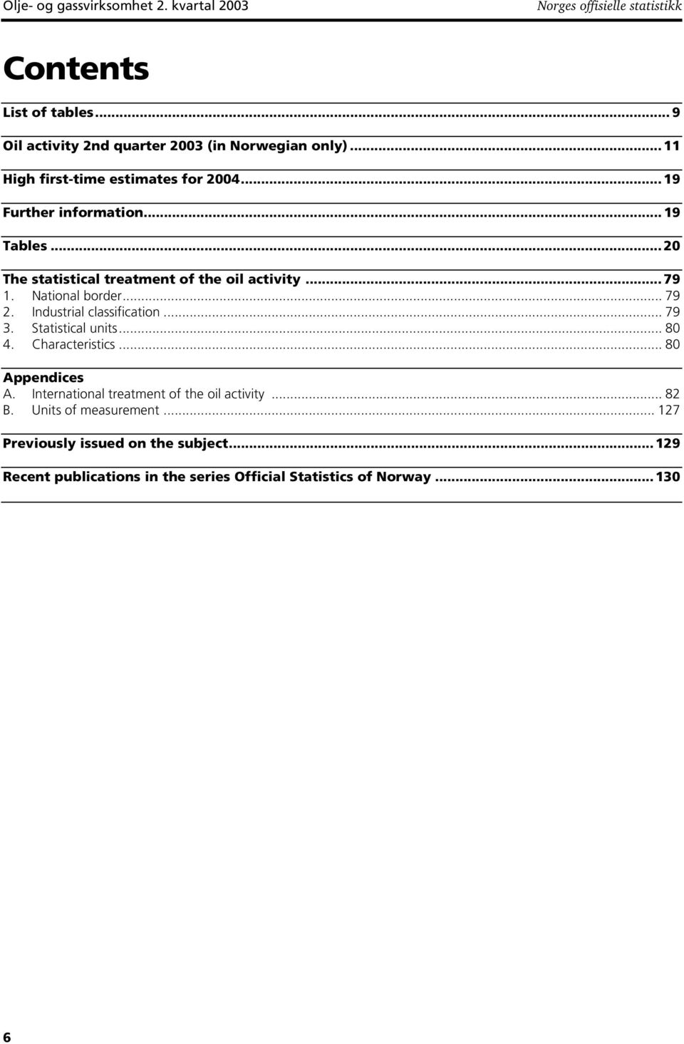 National border... 79 2. Industrial classification... 79 3. Statistical units... 80 4. Characteristics... 80 Appendices A.