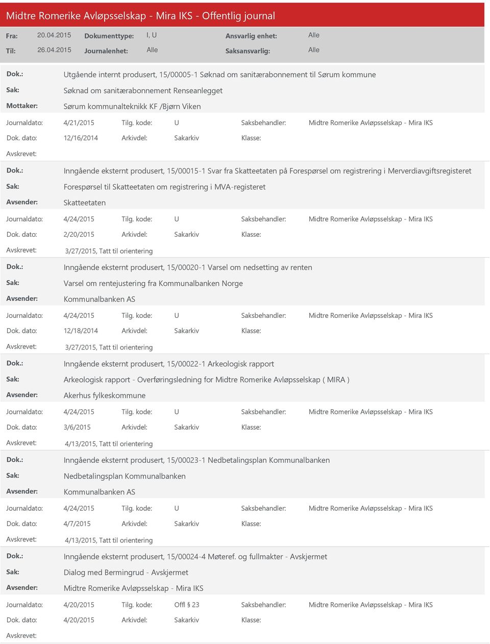 2/20/2015 3/27/2015, Tatt til orientering Inngående eksternt produsert, 15/00020-1 Varsel om nedsetting av renten Varsel om rentejustering fra Kommunalbanken Norge Kommunalbanken AS 12/18/2014