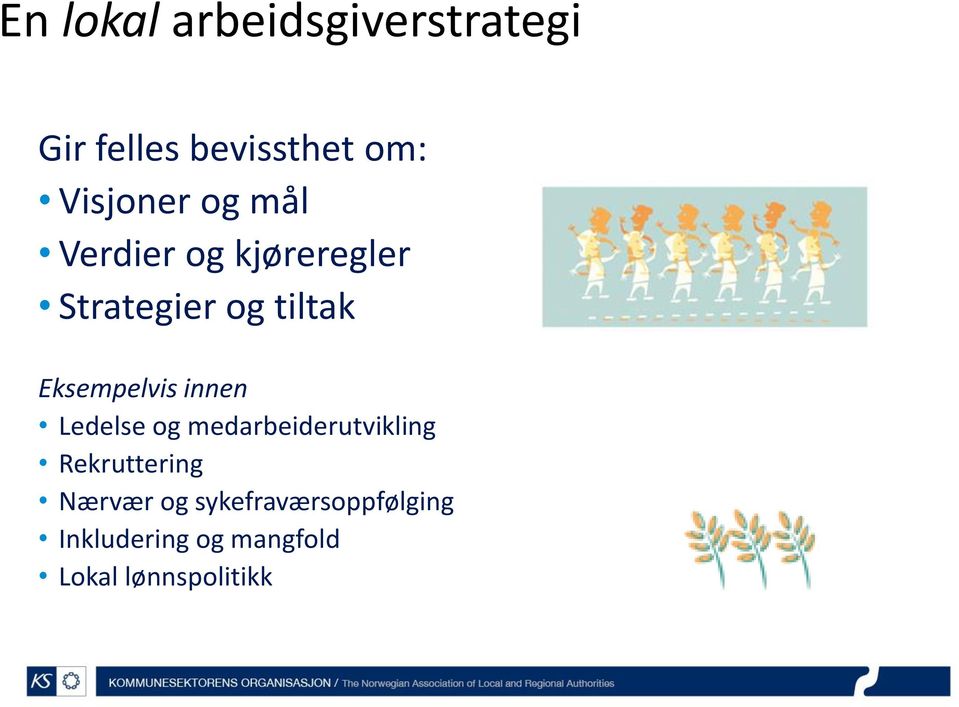 Eksempelvis innen Ledelse og medarbeiderutvikling Rekruttering